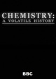 BBC: Chemistry. A Volatile History