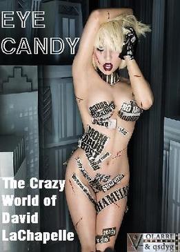 Безумный мир Дэвида ЛаШапеля (Eye Candy: The Crazy World of David LaChapelle)