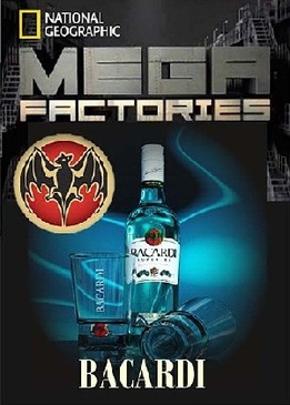 Мегазаводы. Бакарди (Megafactories. Bacardi)