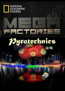 Мегазаводы. Пиротехника (Megafactories: Pyrotechnics)