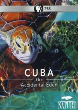 Nature: Куба. Случайный рай (Cuba: The Accidental Eden)