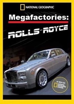 Мегазаводы. Роллс-Ройс Фантом (Megafactories. Rolls-Royce Phantom)