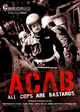 A.C.A.B.: All Cops Are Bastards