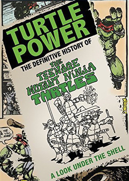 Сила черепашек (Turtle Power: The Definitive History of the Teenage Mutant Ninja Turtles)