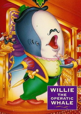 Вилли – поющий кит (Willie the Operatic Whale)