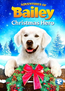 Приключения Бэйли: Рождественский герой (Adventures of Bailey: Christmas Hero)