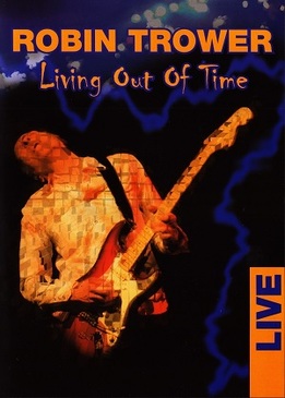 Robin Trower: Living Out of Time - Live!