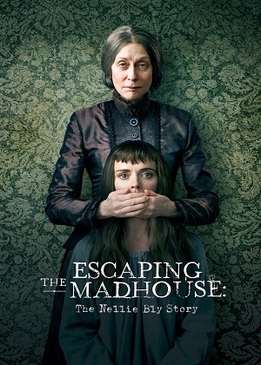 Побег из сумасшедшего дома: История Нелли Блай (Escaping the Madhouse: The Nellie Bly Story)