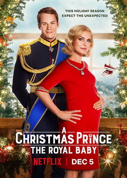 Рождественский принц: Королевский ребёнок (A Christmas Prince: The Royal Baby)